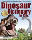 Image for Dinosaur Dictionary for Kids : The Everything Guide for Kids Who Love Dinosaurs