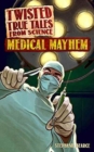 Image for Twisted True Tales From Science : Medical Mayhem