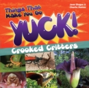 Image for Things That Make You Go Yuck! : Crooked Critters