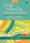 Image for To Be Gifted and Learning Disabled : Strength-Based Strategies for Helping Twice-Exceptional Students With LD, ADHD, ASD, and More