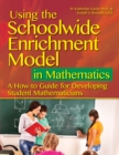 Image for Using the Schoolwide Enrichment Model in Mathematics : A How-To Guide for Developing Student Mathematicians
