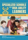 Image for Specialized Schools for High-Ability Learners : Designing and Implementing Programs in Specialized School Settings