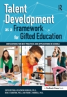 Image for Talent Development as a Framework for Gifted Education : Implications for Best Practices and Applications in Schools