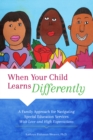 Image for When your child learns differently: a family approach for navigating special education services with love and high expectations