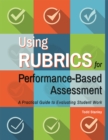 Image for Using Rubrics for Performance-Based Assessment: A Practical Guide to Evaluating Student Work