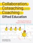Image for Collaboration, Coteaching, and Coaching in Gifted Education : Sharing Strategies to Support Gifted Learners