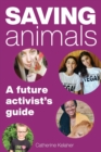 Image for Saving Animals : A Future Activist&#39;s Guide