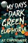 Image for My Days of Dark Green Euphoria