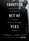 Image for Shooting Out of Turn : The Collected Hard-Boiled Stories of Race Williams, Volume 3