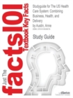 Image for Studyguide for the Us Health Care System : Combining Business, Health, and Delivery by Austin, Anne, ISBN 9780131134140
