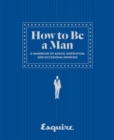 Image for Esquire How to Be a Man