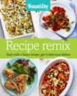 Image for Recipe remix  : start with 1 basic recipe, get 4 delicious dishes