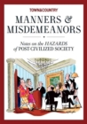 Image for Town &amp; Country: Manners &amp; Misdemeanors : Notes on the Hazards of Post Civilized Society