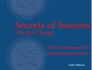 Image for Secrets of Success - On the Cheap: FREE resources for business and more