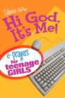 Image for Hi God, It&#39;s Me!: E-Prayers for Teenage Girls