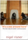 Image for It&#39;s A Zoo Around Here: The New Rules For Better Communication