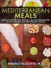 Image for Mediterranean Meals: 25 Delicious Recipes and the 7 Sicilian Superfoods To Lose Weight and Stay Healthy for Life