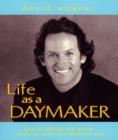 Image for Life as a Daymaker: How to Change the World Simply by Making Someone&#39;s Day!