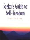 Image for Seeker&#39;s Guide to Self-Freedom: Truths for Living