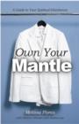 Image for Own Your Mantle: A Guide to Your Spiritual Inheritance