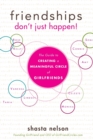 Image for Friendships Don&#39;t Just Happen! : The Guide to Creating a Meaningful Circle of GirlFriends