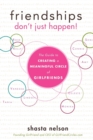 Image for Friendships Don&#39;t Just Happen!: The Guide to Creating a Meaningful Circle of GirlFriends