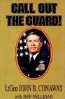 Image for Call Out the Guard!: The Story of Lieutenant General John B. Conaway and the Modern Day National Guard.