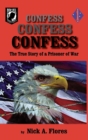 Image for Confess, Confess, Confess: The True Story of a Prisoner of War