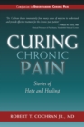 Image for Curing Chronic Pain: Stories of Hope and Healing
