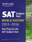 Image for Kaplan SAT Subject Test World History 2015-2016.
