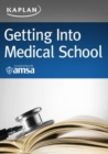 Image for Getting Into Medical School : A Strategic Approach: Selection, Admissions, Financial