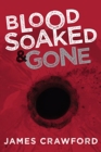 Image for Blood Soaked and Gone