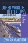 Image for Other Worlds, Better Lives: Selected Long Fiction, 1989-2003