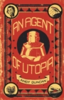Image for An agent of utopia: new &amp; selected stories