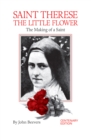 Image for St. Therese The Little Flower: The Making of a Saint