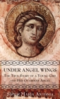 Image for Under Angel Wings: The True Story of a Young Girl and Her Guardian Angel