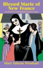 Image for Blessed Marie Of New France: The Story of the First Missionary Sisters in Canada