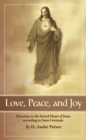Image for Love, peace, and joy: devotion to the Sacred Heart of Jesus according to St. Gertrude