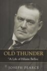 Image for Old Thunder: A Life of Hilaire Belloc