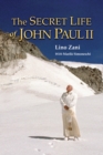 Image for The secret life of John Paul II / Lino Zani ; with Marilu Simoneschi ; translated by Matthew Sherry.