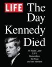 Image for The day Kennedy died  : fifty years later