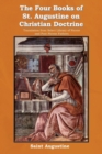 Image for The Four Books of St. Augustine on Christian Doctrine