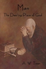 Image for Man - The Dwelling Place of God