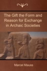 Image for The Gift the Form and Reason for Exchange in Archaic Societies