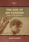 Image for The God of His Fathers : Tales of the Klondyke
