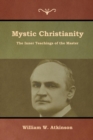 Image for Mystic Christianity : The Inner Teachings of the Master