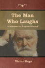 Image for The Man Who Laughs : A Romance of English History
