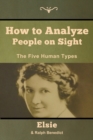 Image for How to Analyze People on Sight : The Five Human Types