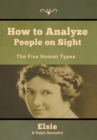 Image for How to Analyze People on Sight : The Five Human Types
