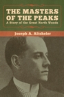 Image for The Masters of the Peaks : A Story of the Great North Woods